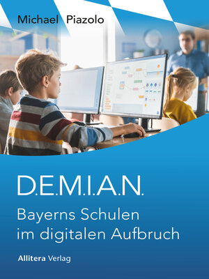cover image of D.E.M.I.A.N. Bayerns Schulen im digitalen Aufbruch